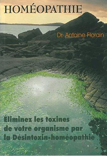 homéopathie : eliminez les toxines de votre organisme par la désintoxin-homéopathie