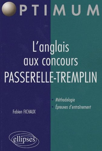 L'anglais aux concours : passerelle, tremplin : méthodologie, épreuves d'entraînement