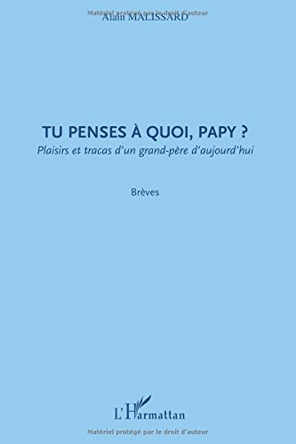 Tu penses à quoi, papy ? : plaisirs et tracas d'un grand-père d'aujourd'hui : brèves