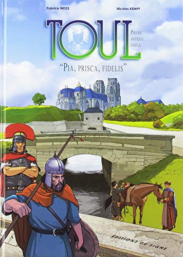 Toul : pieuse, antique, fidèle. Toul : pia, prisca, fidelis