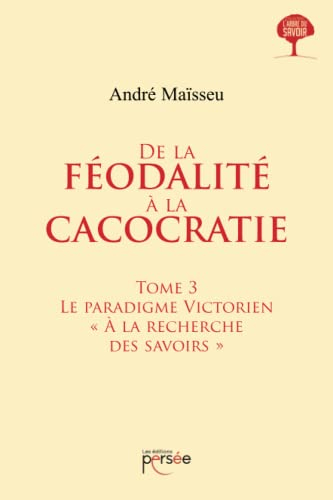 De la féodalité à la cacocratie : Tome 3