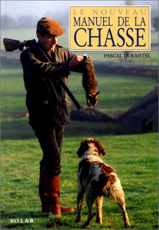 Le Nouveau manuel de la chasse