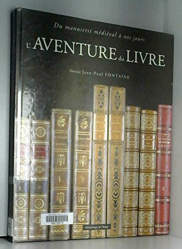L'aventure du livre : du manuscrit médiéval à nos jours