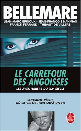 Les aventuriers du XXe siècle. Vol. 1. Carrefour des angoisses : soixante récits où la vie ne tient 