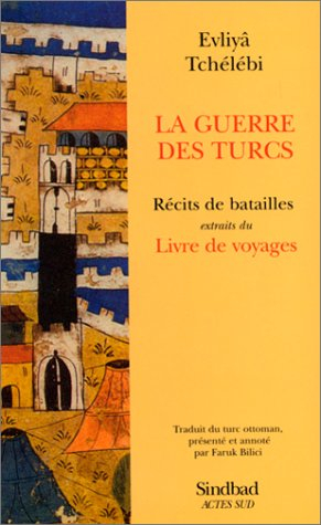 La guerre des Turcs : récits de batailles (extraits du Livre de voyages)