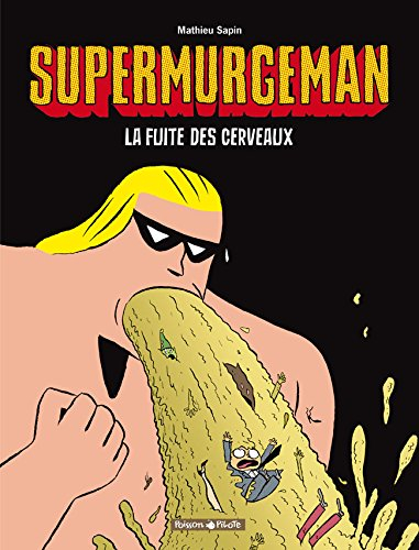 Supermurgeman. Vol. 3. La fuite des cerveaux