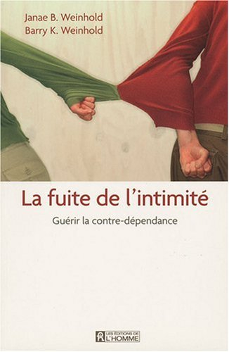 La fuite de l'intimité : guérir la contre-dépendance