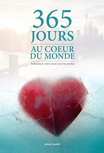 365 jours au coeur du monde - enflammez votre coeur pour les perdus
