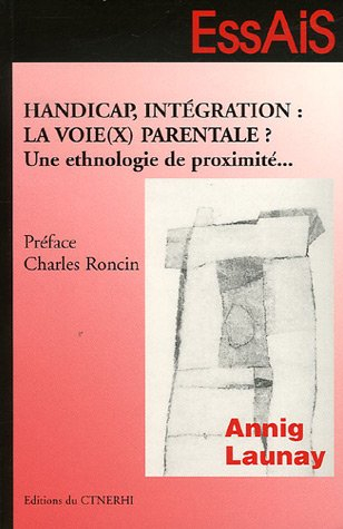 Handicap, intégration : la voie(x) parentale ? : une ethnologie de proximité...
