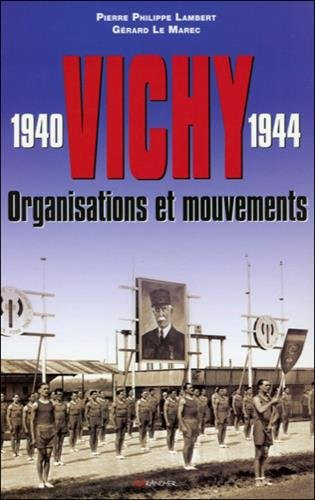 Vichy 1940-1944 : organisations et mouvements