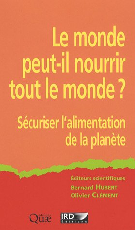 Le monde peut-il nourrir tout le monde ? : sécuriser l'alimentation de la planète