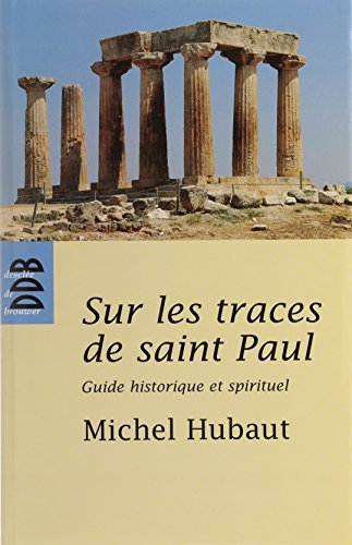 Sur les traces de saint Paul : guide historique et spirituel