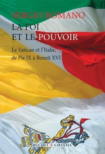 La foi et le pouvoir : le Vatican et l'Italie, de Pie IX à Benoît XVI