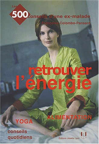 Retrouver l'énergie : alimentation, yoga : conseils quotidiens