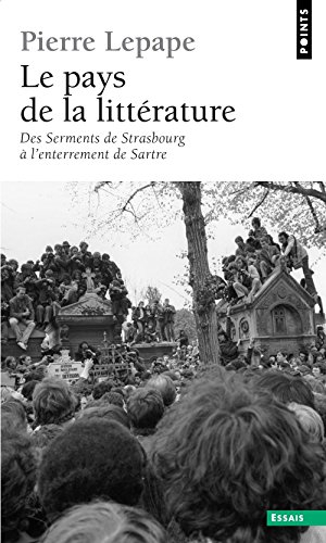 Le pays de la littérature : des Serments de Strasbourg à l'enterrement de Sartre