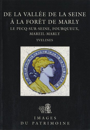 De la vallée de la Seine à la forêt de Marly : Le Pecq-sur-Seine, Fourqueux, Mareil-Marly (Yvelines)
