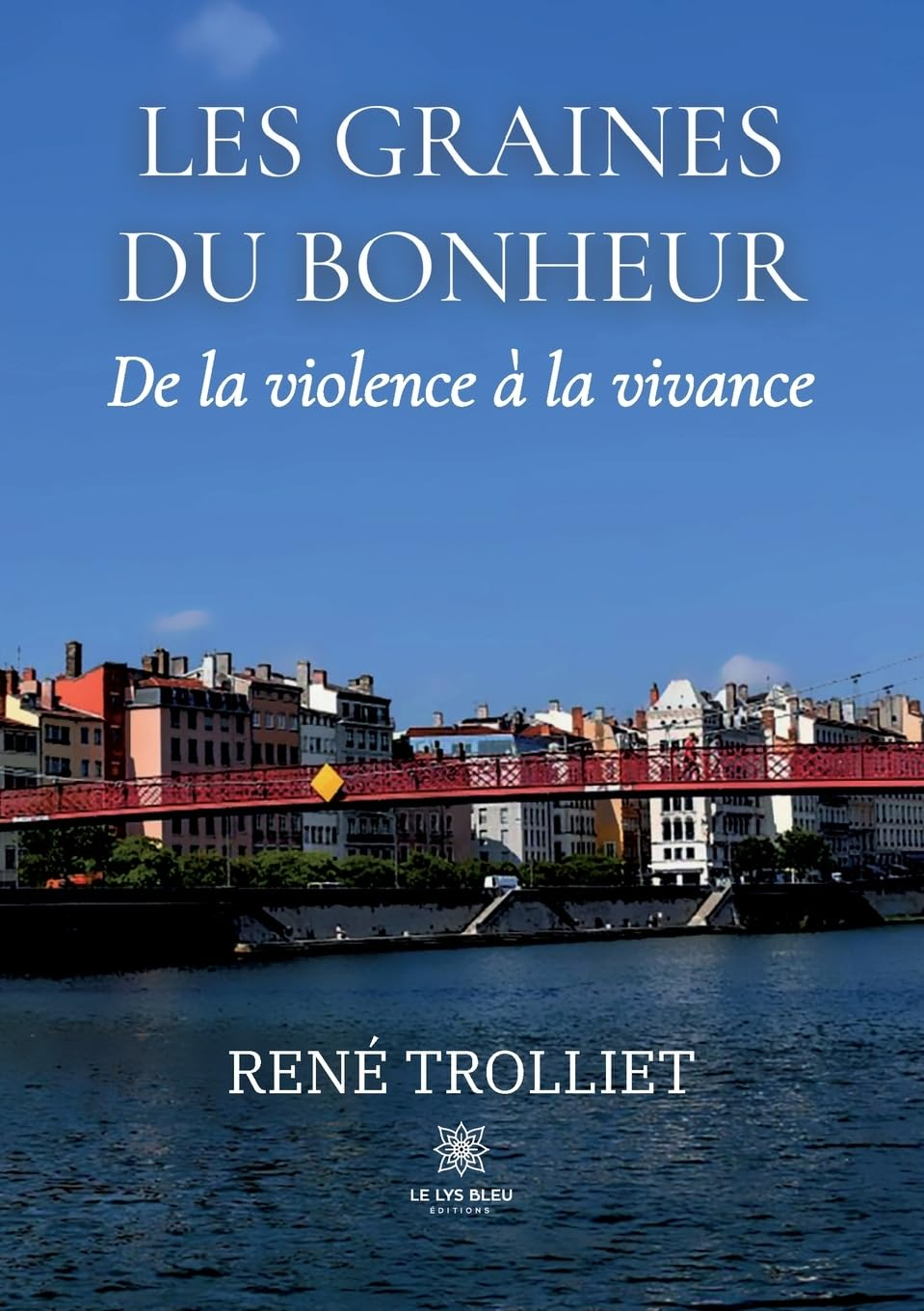 Les graines du bonheur : De la violence à la vivance