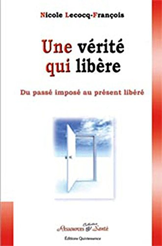 Une vérité qui libère : du passé imposé au présent libéré