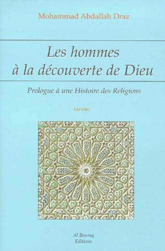 Les hommes à la découverte de Dieu : prologue à une histoire des religions : Ad-Dîn. Le regard de l'