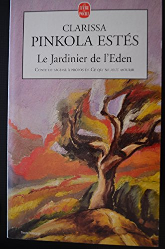 Le jardinier de l'Eden : conte de sagesse à propos de ce qui ne peut mourir