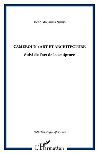 Cameroun : art et architecture. L'art de la sculpture