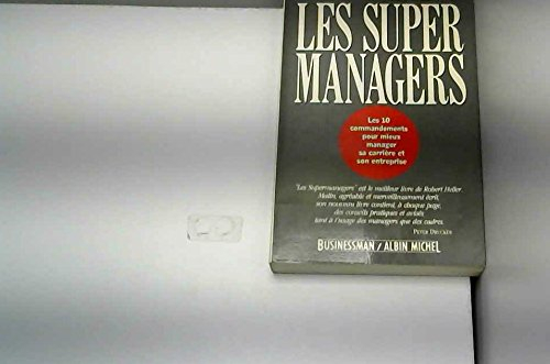 Les super managers : Les 10 commandements pour mieux manager sa carrière et son entreprise