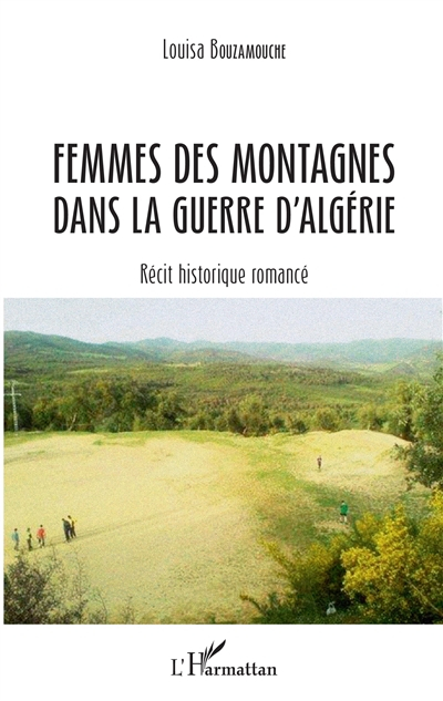 Femmes des montagnes dans la guerre d'Algérie : récit historique romancé