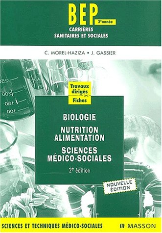Biologie, nutrition, alimentation, sciences médico-sociales BEP carrières sanitaires et sociales, 2e