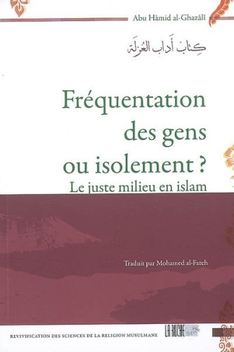 Fréquentation des gens ou isolement ? : le juste milieu en islam