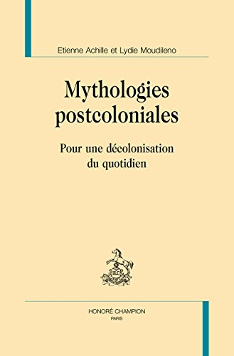 Mythologies postcoloniales : pour une décolonisation du quotidien