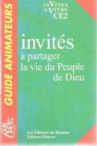 Invités à partager la vie du peuple de Dieu, CE2 : guide animateurs