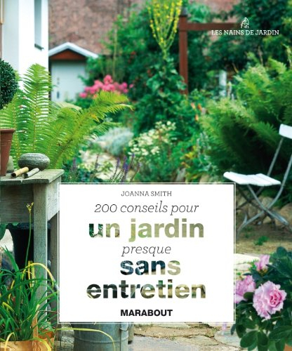 200 conseils pour un jardin presque sans entretien