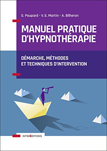Manuel pratique d'hypnothérapie : démarche, méthodes et techniques d'intervention