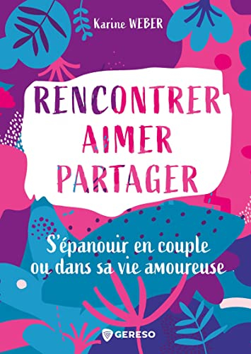 Rencontrer, aimer, partager : s'épanouir en couple ou dans sa vie amoureuse