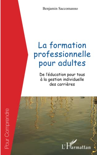 La formation professionnelle pour adultes : de l'éducation pour tous à la gestion individuelle des c