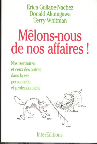 Mêlons-nous de nos affaires : nos territoires et ceux des autres dans la vie personnelle et professi