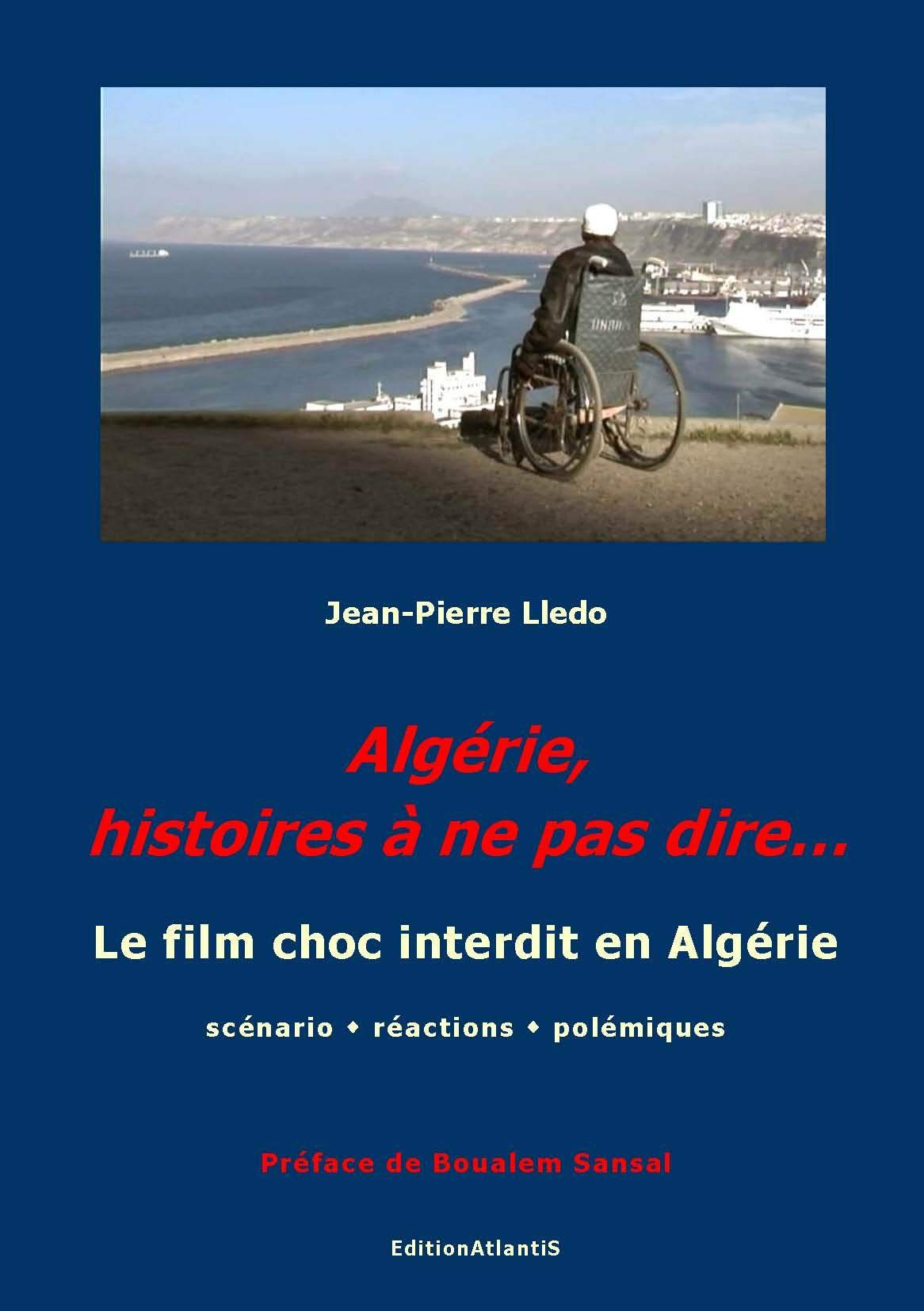 Algérie, histoires à ne pas dire... : le film choc interdit en Algérie : scénario, réactions, polémi