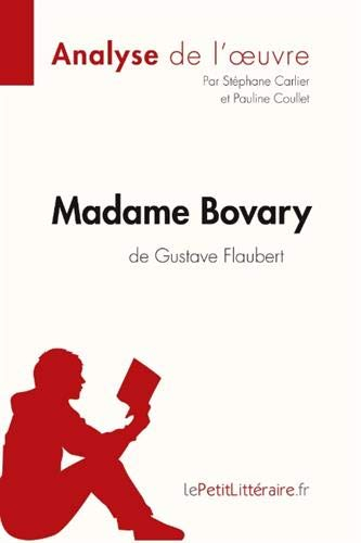 Madame Bovary de Gustave Flaubert (Analyse de l'oeuvre): Comprendre la littérature avec lePetitLitté