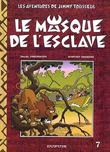 Les aventures de Jimmy Tousseul. Vol. 7. Le Masque de l'esclave