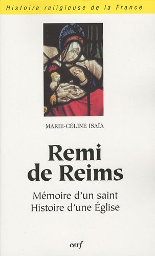 Remi de Reims : mémoire d'un saint, histoire d'une Église