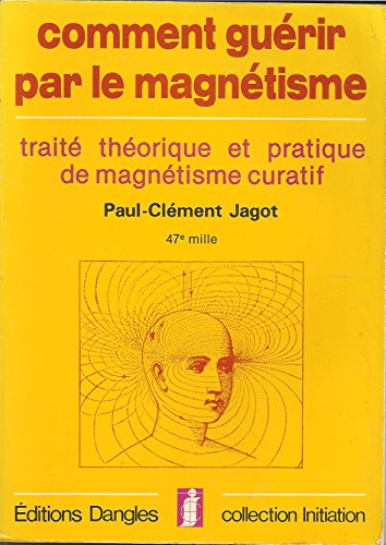 Comment guérir par le magnétisme : traité théorique et pratique de magnétisme curatif