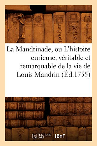 La Mandrinade, ou L'histoire curieuse, véritable et remarquable de la vie de Louis Mandrin (Éd.1755)