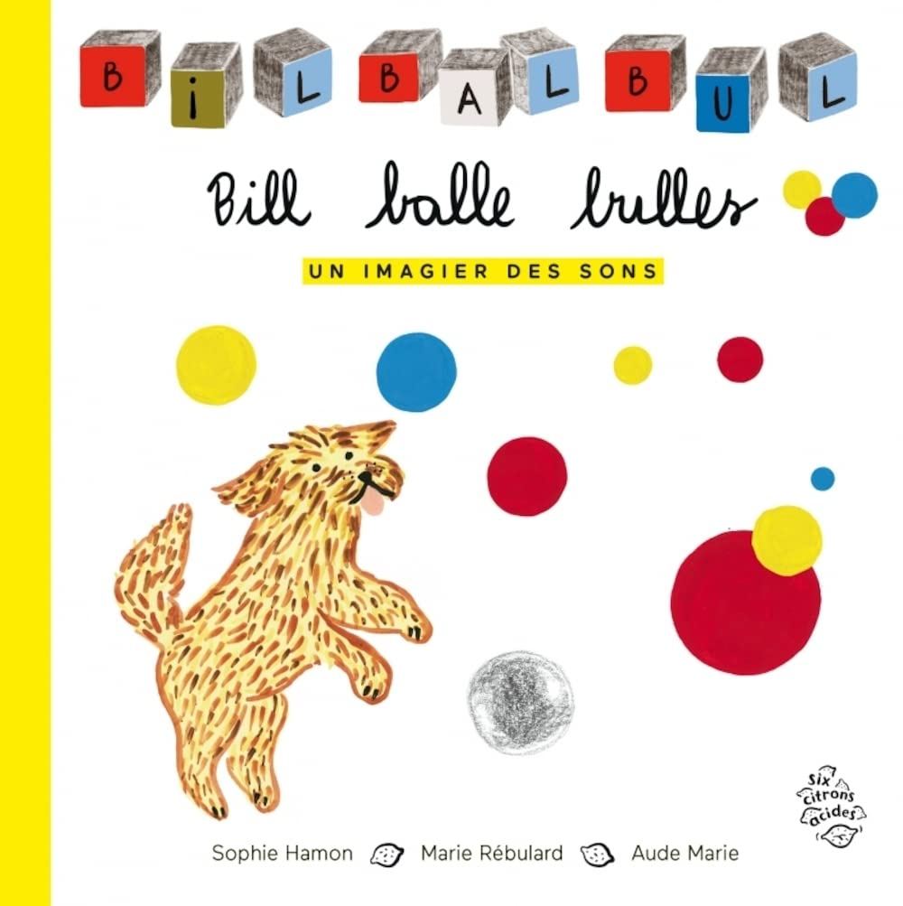 Bill balle bulles : un imagier des sons