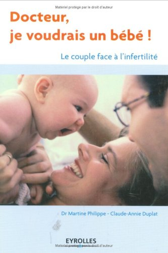 Docteur, je voudrais un bébé ! : le couple face à l'infertilité