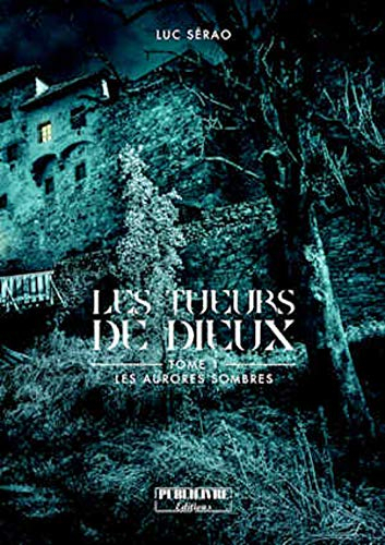 Les tueurs de Dieux: Tome 1 Les aurores sombres