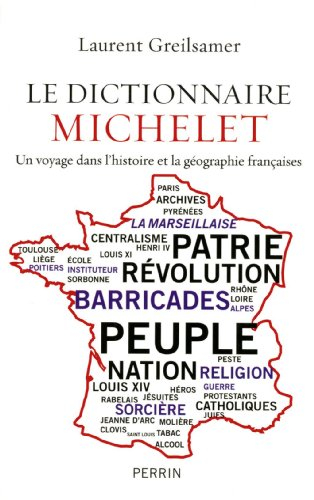 Le dictionnaire Michelet : un voyage dans l'histoire et la géographie françaises