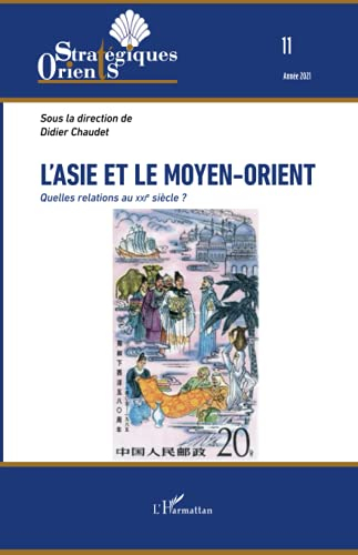 Orients stratégiques, n° 11. L'Asie et le Moyen-Orient : quelles relations au XXIe siècle ?