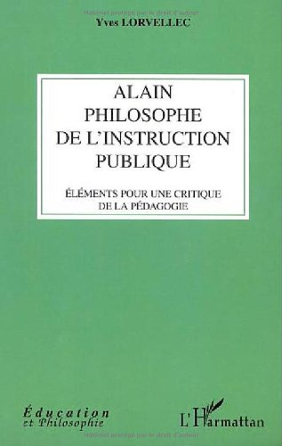 Alain, philosophe de l'instruction publique : éléments pour une critique de la pédagogie