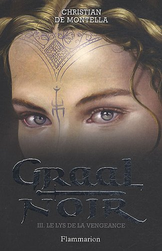Graal noir. Vol. 3. Le lys de la vengeance