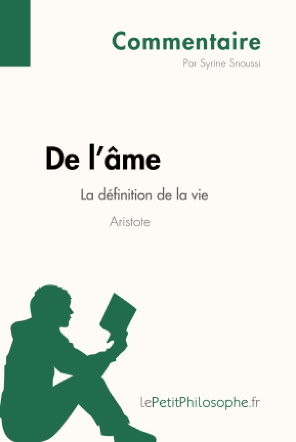 De l'âme d'Aristote : La définition de la vie (Commentaire) : Comprendre la philosophie avec lePetit